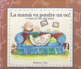 La mamà va pondre un ou